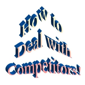 How to Deal with Competitors