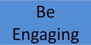 Be Engaging